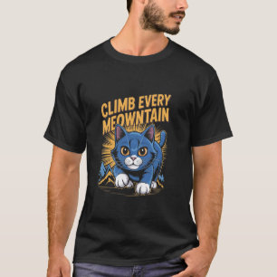 Erklimme jeden Meowntain Lustiger Bergsteiger Kate T-Shirt