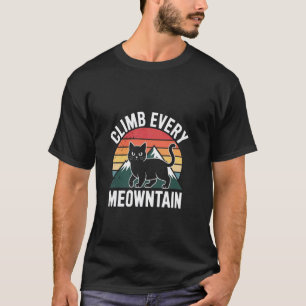 Erklimme jeden Meowntain Lustiger Bergsteigerkatze T-Shirt
