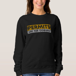 Erlaubnisse sind für Feiglinge sarkastischer Erwac Sweatshirt