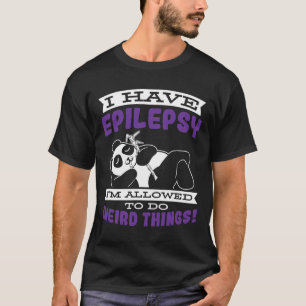 Erlaubt seltsame Dinge haben Epilepsie Bewusstsein T-Shirt