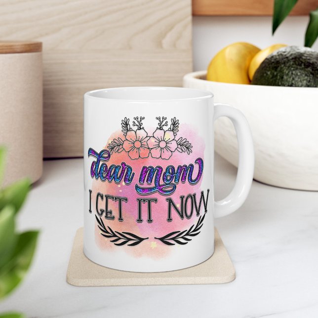 Erleuchtetes Verständnis - Liebe Mama Tasse (Dear mom, I get it now - Mothers day Mug)