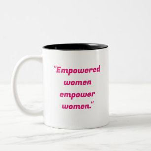 "Ermächtigte Frauen stärken Frauen." Zweifarbige Tasse