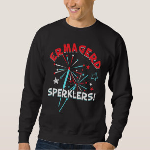 Ermagerd Sperklers Cool T-Shirt Sweatshirt