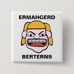 Ermahgerd Berterns Button
