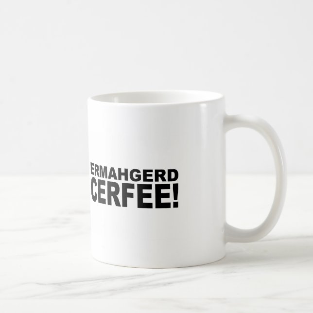 Ermahgerd Cerfee! Kaffeetasse (Rechts)
