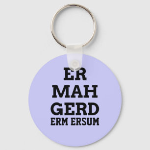 Ermahgerd Schlüsselanhänger