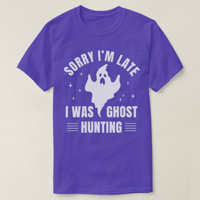 Ermittler Sorry, ich war zu spät, ich war Geisterj T-Shirt (Design vorne)