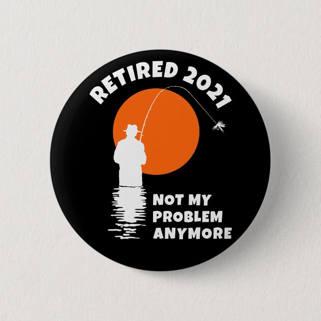 Ermüdet 2021 - Nicht mein Problem mehr - Fischerei Button (Vorderseite)