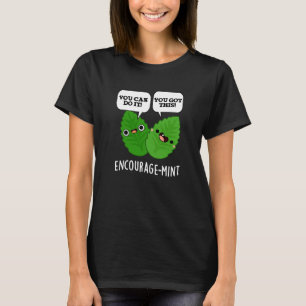 Ermutigung der Minze Positive Minze Pun Dark BG T-Shirt
