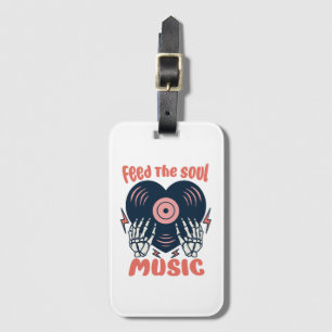 ernähre die Seelenmusik Gepäckanhänger