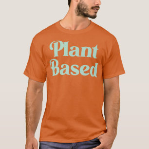 Ernährung auf Pflanze Vegan Vegetarisches Naturkra T-Shirt