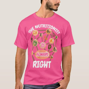 Ernährungswissenschaftler sind immer die richtigen T-Shirt