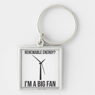 Erneuerbare Energie? Ich bin ein großer Fan Schlüsselanhänger