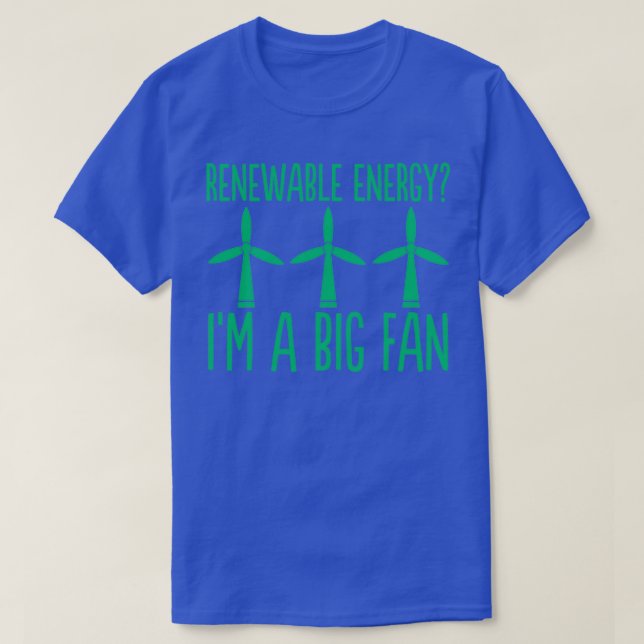 Erneuerbare Energie Ix27m Ein großer Lüfter 11 T-Shirt (Design vorne)