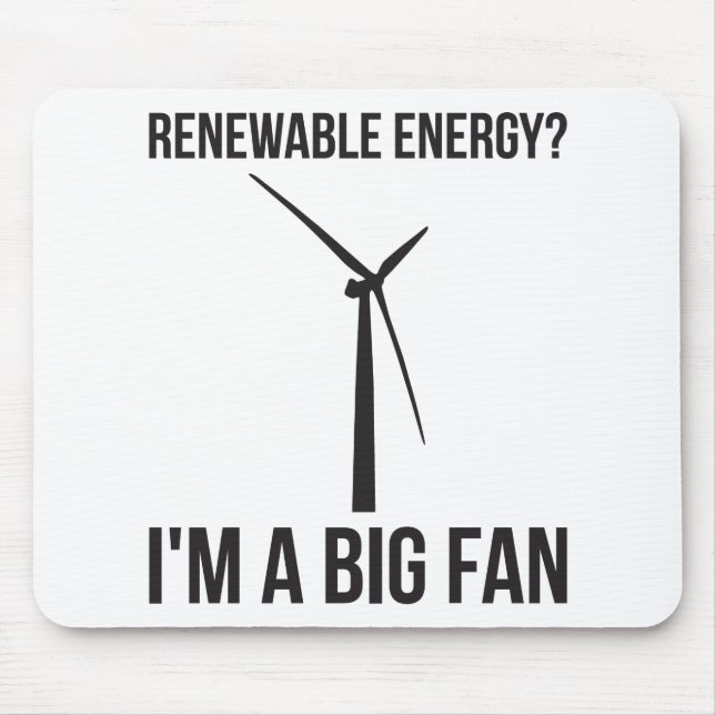 Erneuerbare Energien? Ich bin ein großer Lüfter Mousepad (Vorne)