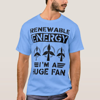 Erneuerbare Energien Ix27m ein riesiger Lüfter T-Shirt