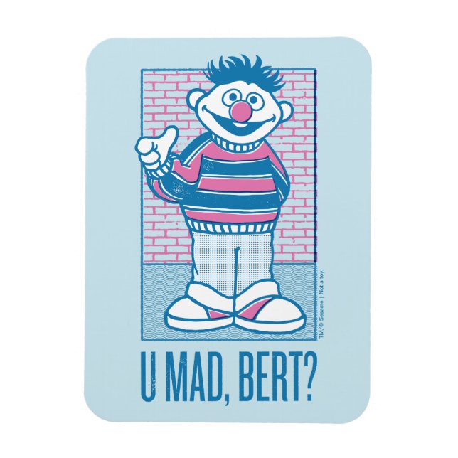 Ernie | U Mad, Bert? Magnet (Vertikal)