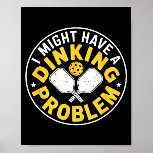 Ernstes Dinking-Problem Pickleball-Spieler Humor  Poster