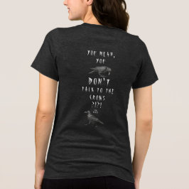 Ernsthaft?!?! Du meinst, du redest nicht mit den K Tri-Blend Shirt