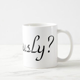 ernsthaft? kaffeetasse