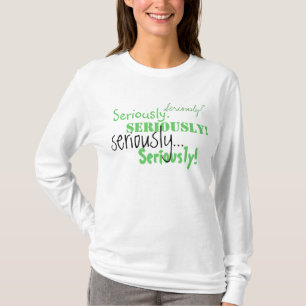 Ernsthaft lang Sleeved T-Shirt