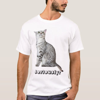 Ernsthaft? Miezekatze T-Shirt