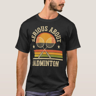 Ernsthaft über lustiges Badminton T-Shirt