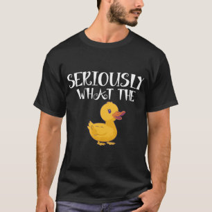 Ernsthaft Was Die Ente - Entenliebhaber Wortspiel T-Shirt