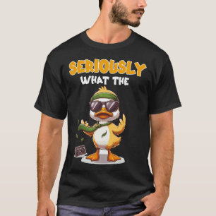 Ernsthaft Was Die Ente - Entenliebhaber Wortwitz T T-Shirt