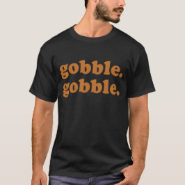 Erntedank Day Gobble Gobble Türkei Trot Funny T-Shirt