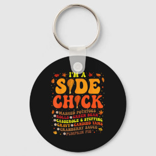 Erntedank Day Ich bin ein Side Chick Funny Turkey Schlüsselanhänger