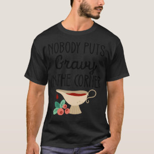 Erntedank-Familie Matching Niemand bringt Gravy hi T-Shirt