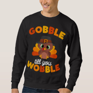Erntedank Gobble bis du den Türkentag trägst Kinde Sweatshirt