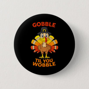 Erntedank Gobble Til You Wobble Turkey Boys Gir Button