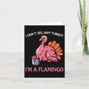 Erntedank I Dont See Turkey Im Flamingo Men Wom Karte