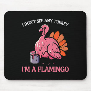 Erntedank I Dont See Turkey Im Flamingo Men Wom Mousepad