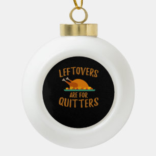 Erntedank-Leeftovers sind für Quitters Classic Co Keramik Kugel-Ornament