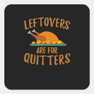 Erntedank-Leeftovers sind für Quitters Classic Co Quadratischer Aufkleber
