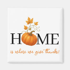 Erntedank Pumpkin Zuhause ist der Ort, an dem wir  Magnet