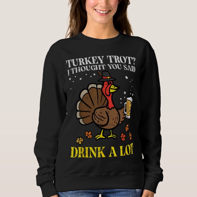Erntedank Türkei Trot dachte, Sie sagten Funny Fa Sweatshirt (Vorderseite)