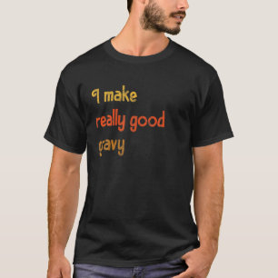 Erntedank Weihnachten mache ich wirklich gut Gravy T-Shirt
