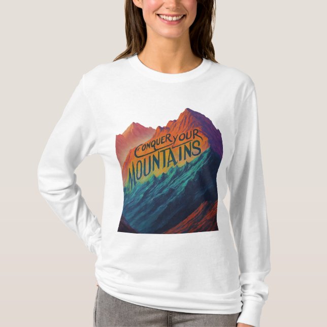 Erobern Sie Ihre Berge T-Shirt (Vorderseite)
