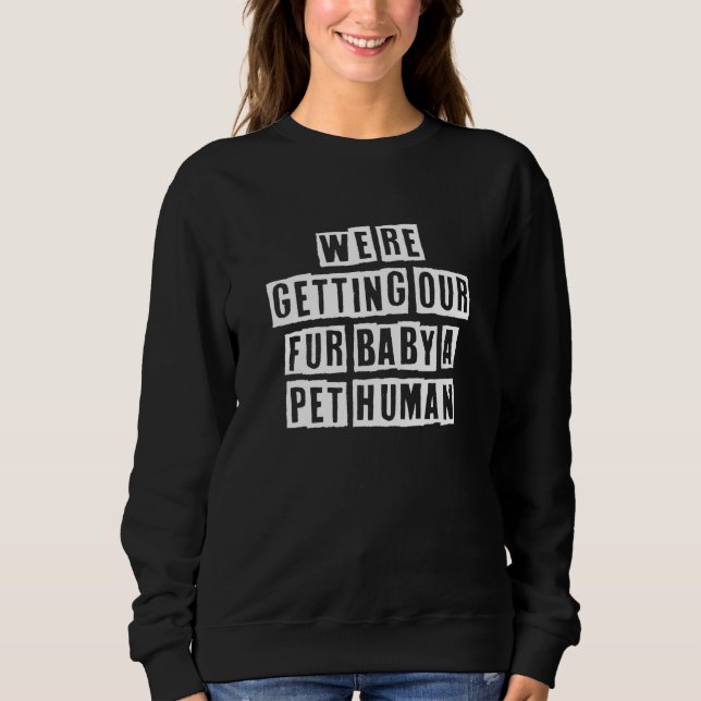 Eroded Text Idea  We're Getting Our Fur Baby A Pet Sweatshirt (Vorderseite)