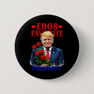 Eros Lieblingspräsident Funny Trump ist mein Valen Button