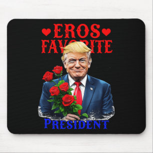 Eros Lieblingspräsident Funny Trump ist mein Valen Mousepad