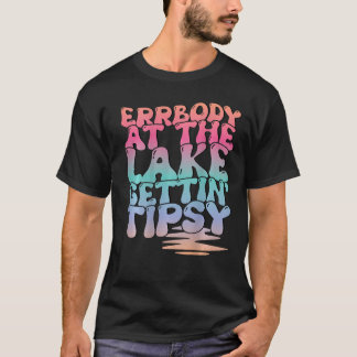 Errbody am See Gettin' Tipsy See Sommer Leben T-Shirt