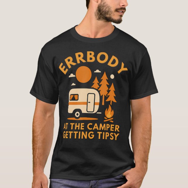 Errbody At The Camper Getting Tipsy Funny Camping  T-Shirt (Vorderseite)