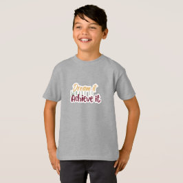 Erreiche-Deinen-Traum-Schreib-Ihn-Nieder-T-Shirt T-Shirt