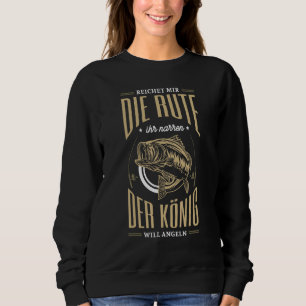 Erreicht mir die Runde, die ihr Narr der König fis Sweatshirt