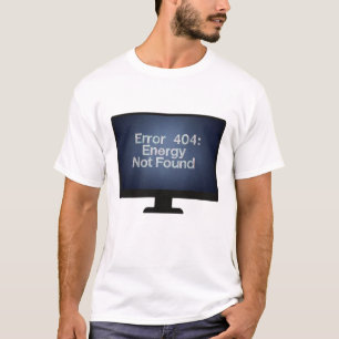 Erreur 404 : Énergie non trouvée T-shirt